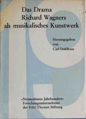 Das Drama Richard Wagners als musikalisches Kunstwerk. Studien zur Musikgeschich