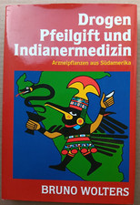 B. Wolters -Drogen, Pfeilgift und Indianermed...