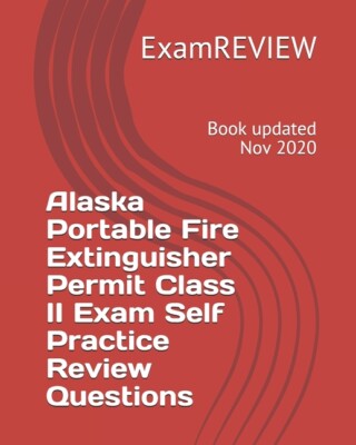 Alaska Portable Fire Extinguisher Permit Class Ii Exam Self Practice Review...