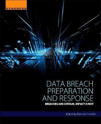 Data Breach Preparation and Response Breaches are Certain, Impact is Not Fowler