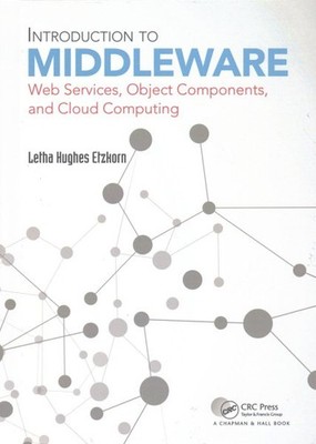 Introduction to Middleware : Web Services, Object Components, and Cloud Compu...