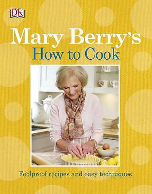 Mary Berry's How to Cook: Easy recipes and foolproof techniques by Mary Berry...