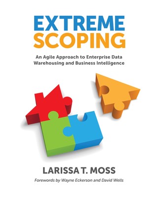 Extreme Scoping: An Agile Approach to Enterprise Data Warehousing and Business,