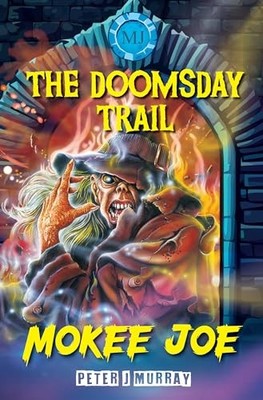 Mokee Joe: The Doomsday Trail: 3, Murray, Peter J