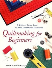 Quiltmaking for Beginners : Elements and Inspirations for Making