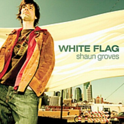 White Flag CD SHAUN GROVES Neu & Versiegelt