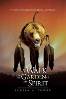 Lucian A. Tower | A Walk In The Garden Of My Spirit | Taschenbuch | Englisch