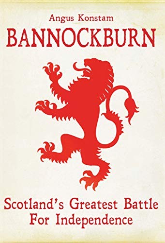 Bannockburn: Scotland's Greatest Battle for Independence-Angus K