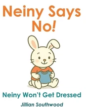 Neiny Says No! Neiny Won't get Dressed by Jillian Southwood Paperback Book