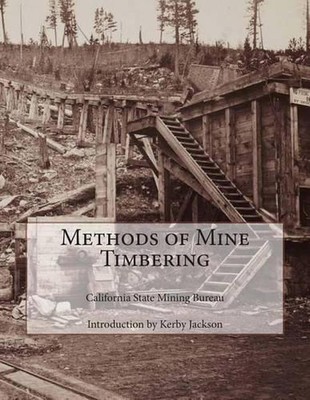 Methods of Mine Timbering by California State Mining Bureau (English) Paperback 