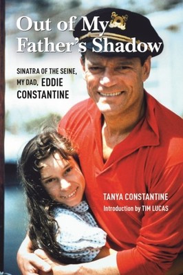 Out Of My Father's Shadow: Sinatra of the Seine, by Tanya Constantine HARDBACK