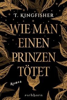 Wie man einen Prinzen tötet: Roman von Kingfisher, T. | Buch | Zustand sehr gut