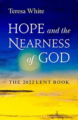 Hope and the Nearness of God: The 2022 Lent Book By Teresa White