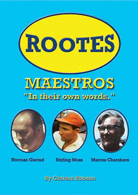 Rootes Maestros: In Their Own Words by Graham Robson (Hardcover, 2008)