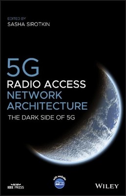5G Radio Access Network Architecture: The Dark Side of 5G by Sasha Sirotkin (Eng