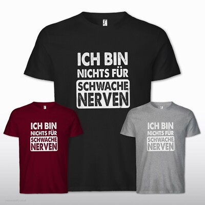 Ich bin nichts für schwache Nerven Fun Kult Spruch lustig Geschenk T-Shirt