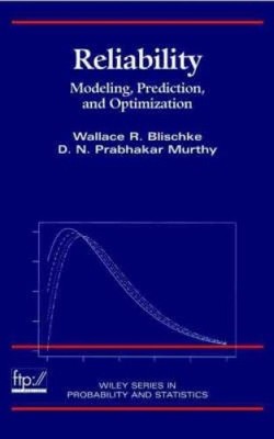 Reliability: Modeling, Prediction, and Optimization (Wiley Series in