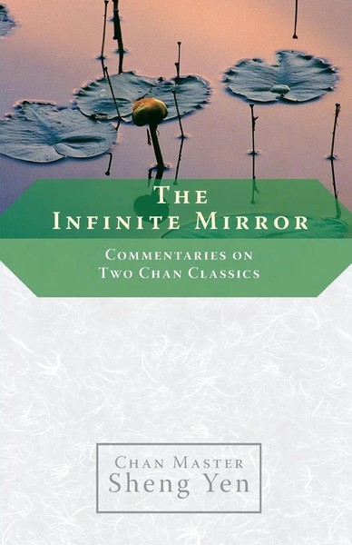 The Infinite Mirror | Commentaries On Two Chan Classics | Chan Master Sheng Yen-image