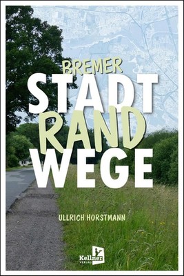 Ullrich Horstmann / Bremer Stadtrandwege9783956514548