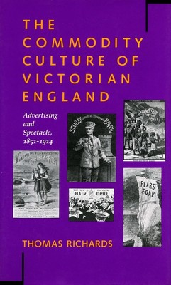 The Commodity Culture of Victorian England: Advertising and Spectacle, 1851-...