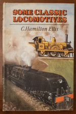 Some Classic Locomotives by C Hamilton Ellis (hardback 1949) 1st edition