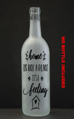 Home is not a place its a feeling Vinyl Wine Bottle Sticker LED memory decal - Image 1 of 2