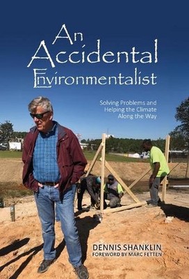 An Accidental Environmentalist: Solving Problems and Helping the Climate Along t