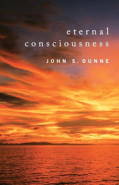 Eternal Consciousness John S. Dunne Taschenbuch Einband - Flex.(Paperback) 2012-image