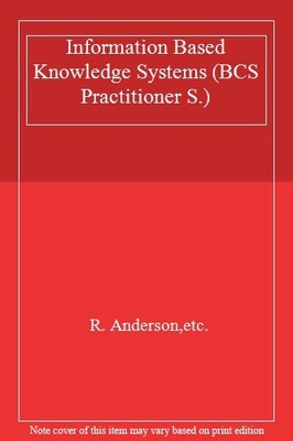 Information Based Knowledge Systems (BCS Practitioner),R. Anders