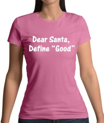 Dear Santa, Define ''Good'' - Damen T-Shirt - Weihnachten Xmas lustig frech schön