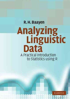 Analyzing Linguistic Data : A Practical Introduction to Statistics Using R, P...