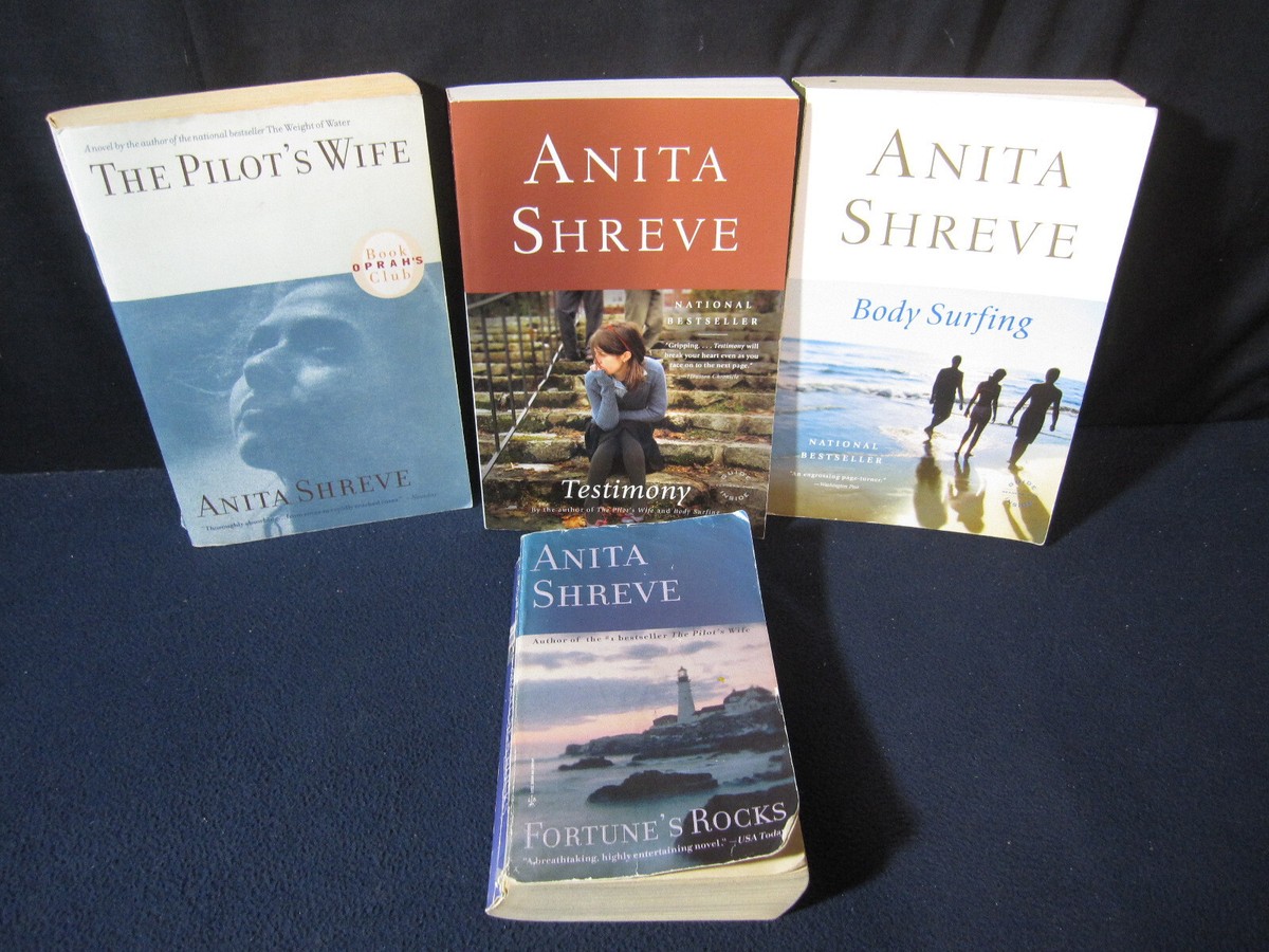 Anita Shreve - Testimony, Pilot&rsquo;s Wife, Fortune&rsquo;s Rocks, Body 