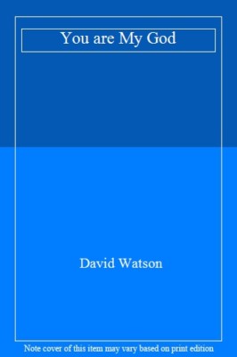 You Are My God By David Watson. 9780340320426