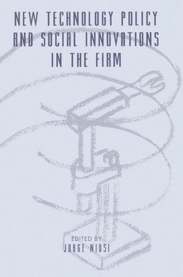 New Technology Policy and Social Innovations in the Firm by Jorge Niosi (English