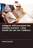 IntéGrer Efficacement Les MéDias Sociaux : Une éTude De Cas Sur Cadbury Joseph