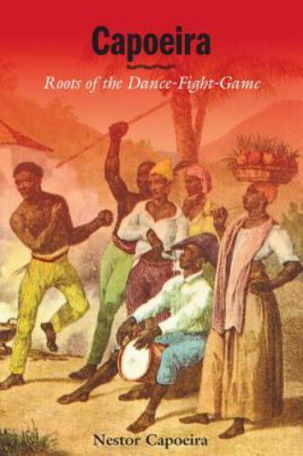 Capoeira: Roots of the Dance-Fight-Game - paperback, 1556434049, Nestor Capoeira