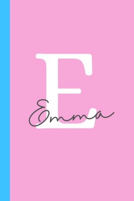 Letter ''E'' is for Emma Journal Notebook and Gift: A personalized notebook and Em