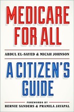 Medicare for All: A Citizen's Guide, El-Sayed, Abdul,Johnson, Micah, Excellent B