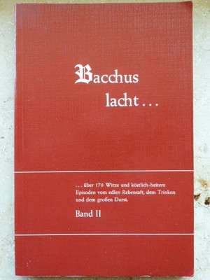 Bachus lacht... Band 2 über 150 Witze u köstlich-heitere Episoden vom edlen Wein