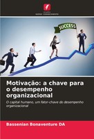 Bassenian Bonaventure Da | MotivaçãO: A Chave Para O Desempenho Organizacional