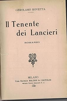 Il leutnante dei Lancieri - Baldini & Castoldi, 1920 [Hardcover] Gerolam