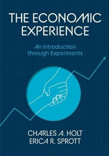 Charles A. Holt Erica Sprott The Economic Experience (Tascabile ...