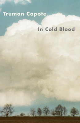 In Cold Blood A True Account of a Multiple Murder and Its Consequences Capote