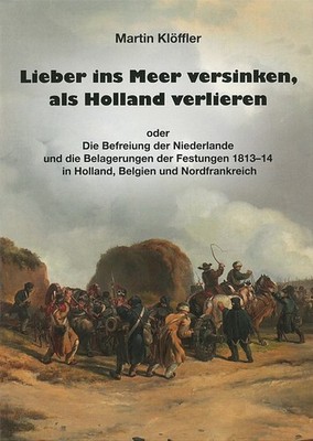 Klöffler: Lieber ins Meer versinken als Holland verlieren Befreiungskriege/Buch
