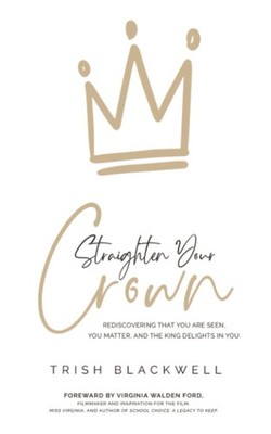 Straighten Your Crown: Rediscovering that you are Seen, You Matter, and the ...