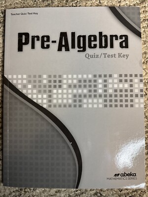 Abeka Pre Algebra Teacher Quiz Test Key 8th Grade 3rd Edition 2013 Homeschool