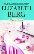 True to Form: A Novel - Paperback By Berg, Elizabeth - VERY GOOD