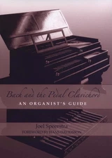 Bach and the Pedal Clavichord: An Organist's Guide by Joel Speerstra (English) H