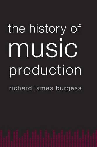 Richard James Burgess The History of Music Production (Tascabile)