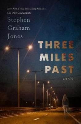 Stephen Graham Jones Three Miles Past (Taschenbuch)